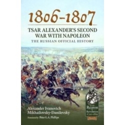 1806-1807 - Tsar Alexander's Second War with Napoleon: The Russian Official History
