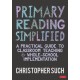 Primary Reading Simplified: A Practical Guide to Classroom Teaching and Whole-School Implementation