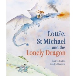 Lottie, St Michael and the Lonely Dragon: A Story about Courage