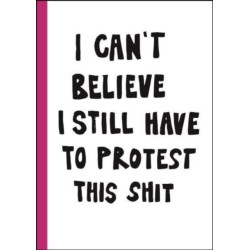 I can't believe I still have to protest this shit: 100 Years of Women’s Rights Struggle in Posters