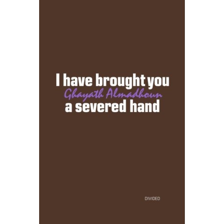 I have brought you a severed hand