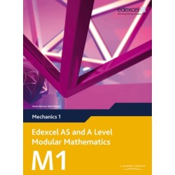Edexcel AS and A Level Modular Mathematics Mechanics 1 M1