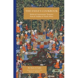 The Exile's Cookbook: Medieval Gastronomic Treasures from al-Andalus and North Africa