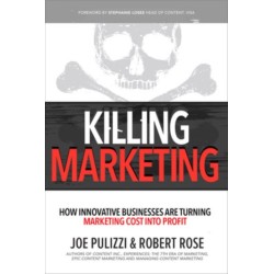 Killing Marketing: How Innovative Businesses Are Turning Marketing Cost Into Profit