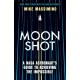 Moonshot: A NASA Astronaut's Guide to Achieving the Impossible
