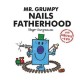 Mr. Grumpy Nails Fatherhood