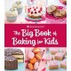 The Big Book of Baking for Kids: Favorite Recipes to Make and to Share from American Girl