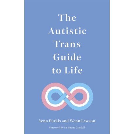 The Autistic Trans Guide to Life