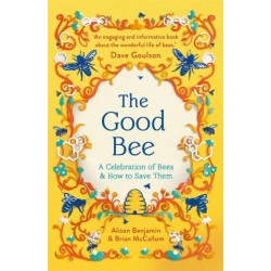 The Good Bee: A Celebration of Bees – And How to Save Them