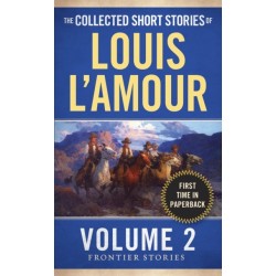 The Collected Short Stories of Louis L'Amour, Volume 2: Frontier Stories