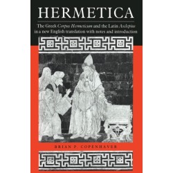 Hermetica: The Greek Corpus Hermeticum and the Latin Asclepius in a New English Translation, with Notes and Introduction