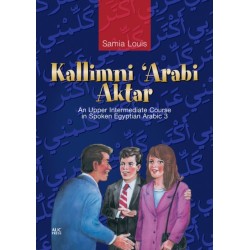 Kallimni ‘Arabi Aktar: An Upper Intermediate Course in Spoken Egyptian Arabic 3