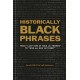 Historically Black Phrases: From 'I Ain't One of Your Lil' Friends' to 'Who All Gon' Be There?'