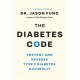 The Diabetes Code: Prevent and Reverse Type 2 Diabetes Naturally
