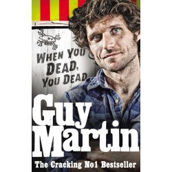 Guy Martin: When You Dead, You Dead