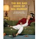 The Big Bad Book of Bill Murray: A Critical Appreciation of the World's Finest Actor
