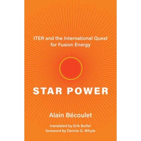 Star Power: ITER and the International Quest for Fusion Energy