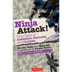 Ninja Attack!: True Tales of Assassins, Samurai, and Outlaws