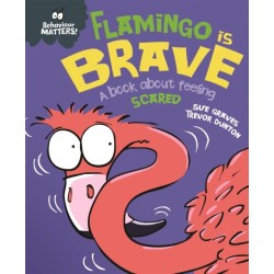Behaviour Matters: Flamingo is Brave: A book about feeling scared