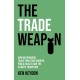 The Trade Weapon: How Weaponizing Trade Threatens Growth, Public Health and the Climate Transition