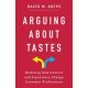 Arguing About Tastes: Modeling How Context and Experience Change Economic Preferences