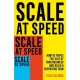 Scale at Speed: How to Triple the Size of Your Business and Build a Superstar Team