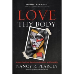 Love Thy Body: Answering Hard Questions about Life and Sexuality