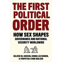 The First Political Order: How Sex Shapes Governance and National Security Worldwide