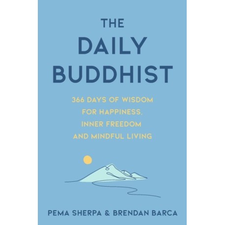The Daily Buddhist: 366 Days of Wisdom for Happiness, Inner Freedom and Mindful Living