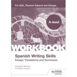 A-level Spanish Writing Skills: Essays, Translations and Summaries: For AQA, Pearson Edexcel and Eduqas
