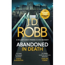 Abandoned in Death: An Eve Dallas thriller (In Death 54)