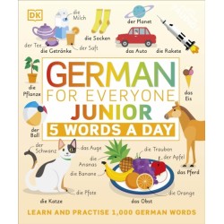 German for Everyone Junior 5 Words a Day: Learn and Practise 1,000 German Words