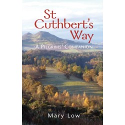 St Cuthbert's Way - 2019 edition: A pilgrims' companion