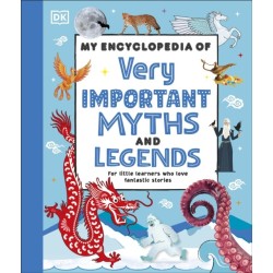 My Encyclopedia of Very Important Myths and Legends: For Little Learners Who Love Fantastic Stories