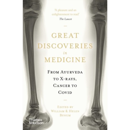 Great Discoveries in Medicine: From Ayurveda to X-rays, Cancer to Covid