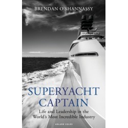Superyacht Captain: Life and leadership in the world's most incredible industry