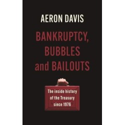 Bankruptcy, Bubbles and Bailouts: The Inside History of the Treasury Since 1976