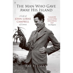 The Man Who Gave Away His Island: A Life of John Lorne Campbell of Canna