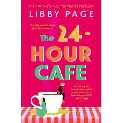 The 24-Hour Cafe: An uplifting story of friendship, hope and following your dreams from the top ten bestseller