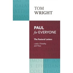 Paul for Everyone: The Pastoral Letters: 1 and 2 Timothy and Titus