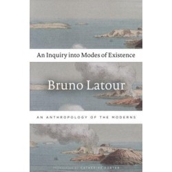 An Inquiry into Modes of Existence: An Anthropology of the Moderns