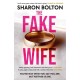The Fake Wife: An absolutely gripping psychological thriller with jaw-dropping twists from the author of THE SPLIT