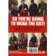 So You're Going to Wear the Kilt!: All You Need to Know About Highland Dress and How to Find Your Tartan