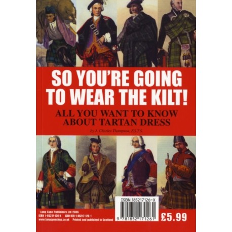 So You're Going to Wear the Kilt!: All You Need to Know About Highland Dress and How to Find Your Tartan