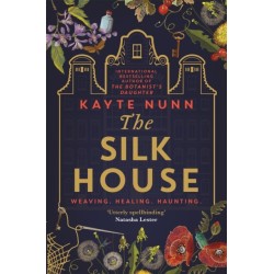 The Silk House: The thrilling historical novel from the bestselling author of The Botanist's Daughter