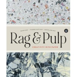 Rag & Pulp: Creativity with Paper - Making Fabrication Exploring - Encyclopedia of Inspiration
