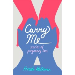 Carry Me: Stories of Pregnancy Loss