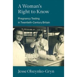 A Woman's Right to Know: Pregnancy Testing in Twentieth-Century Britain