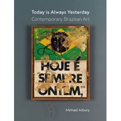 Today Is Always Yesterday: Contemporary Brazilian Art