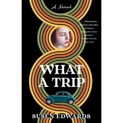 What A Trip: A Novel